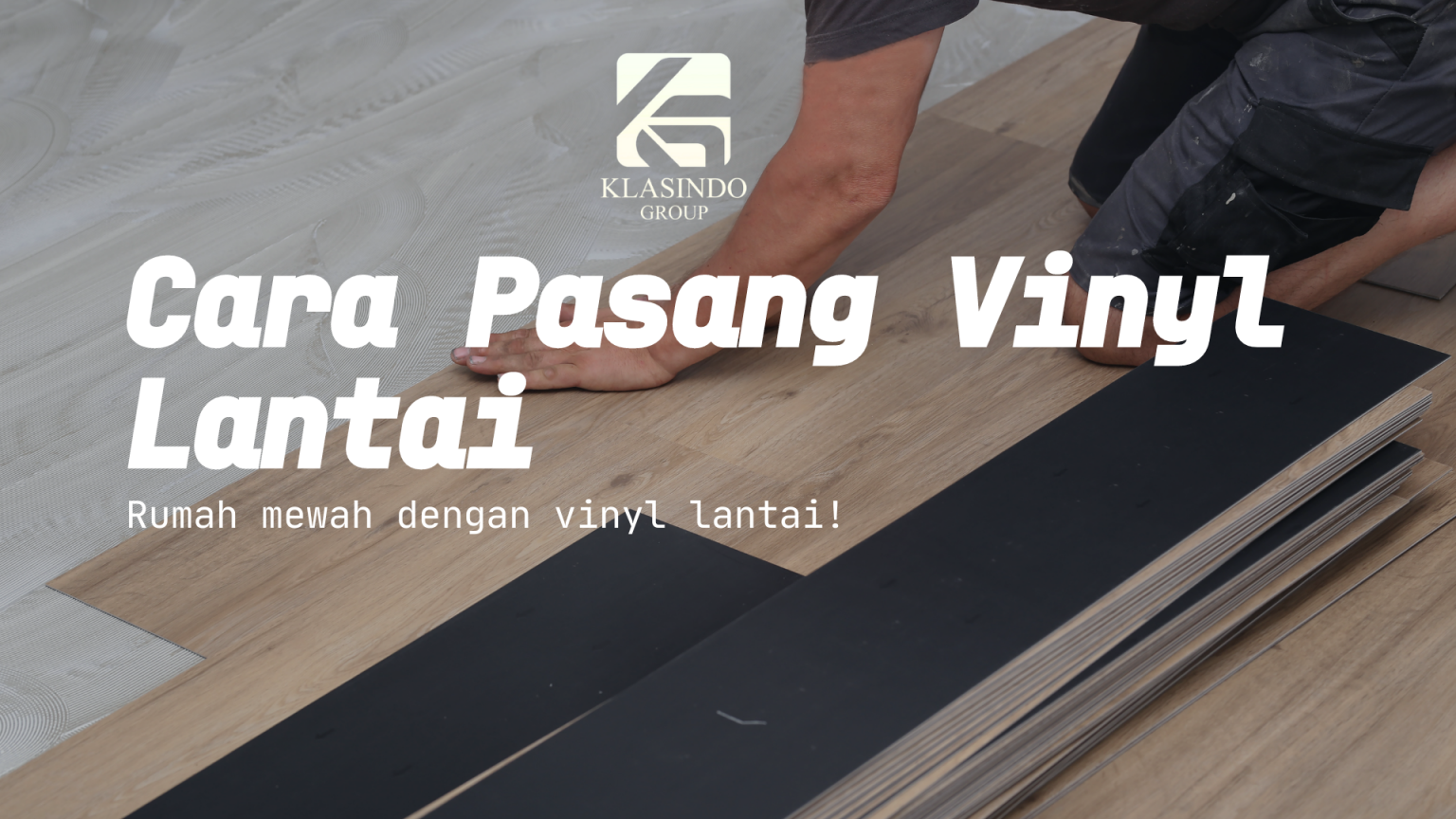 Cara Pemasangan Lantai Vinyl - Klasindo Plafon PVC Bandung - Klasindo ...
