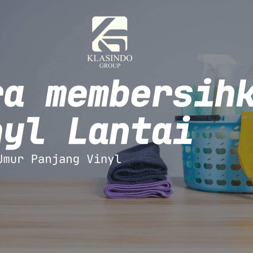 Cara pemeliharaan Vinyl Lantai